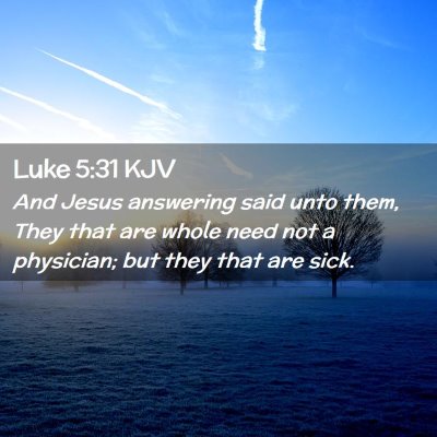 Luke 5:31 KJV Free Bible Images