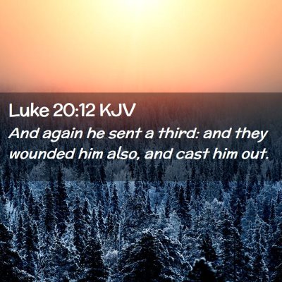 Luke 20:12 KJV Free Bible Images