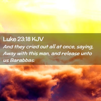 Luke 23:18 KJV Free Bible Images