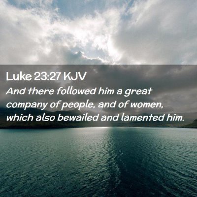 Luke 23:27 KJV Free Bible Images